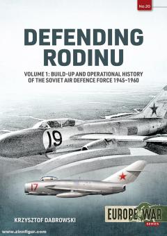 Dabrowski, Krzysztof: Defending Rodinu. Band 1: Build-up and Operational History of the Soviet Air Defence Force 1945-1960 