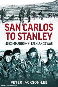Jackson-Lee, Peter: San Carlos to Stanley. 40 Commando in the Falklands War 