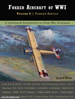 Herris, Jack : Fokker Aircraft of WWI. Volume 6 : Foreign Service 