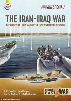 Hooton, E. R./Cooper, Tom et autres : La guerre Iran-Iraq. La plus grande guerre terrestre de la fin du XXe siècle 
