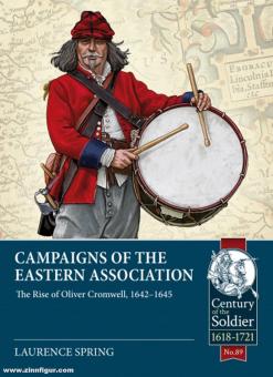 Spring, Laurence : Campagnes de l'Association de l'Est. La montée d'Oliver Cromwell, 1642-1645 