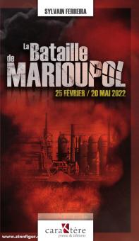 Ferrera, Sylvain : La bataille de Marioupol 25 février - 20 mai 2022 