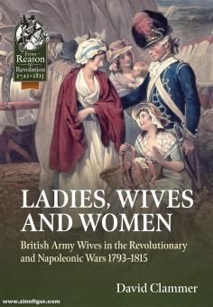 Clammer, David : Ladies, Wives and Women. Les épouses de l'armée britannique dans les guerres révolutionnaires et napoléoniennes 1793-1815 