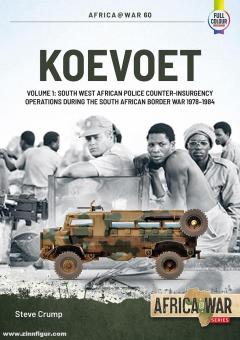 Crump, Steve: Koevoet. Volume 1: South West African Police Counter-Insurgency Operations during the South African Border War, 1978-1984 