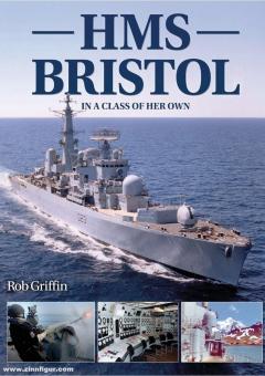 Griffin, Rob: HMS Bristol. In a class of her own 