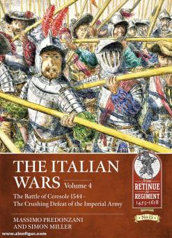 Millar, Simon/Predonzani, Massimo: The Italian Wars. Volume 4: The Battle of Ceresole 1544. The Crushing Defeat of the Imperial Army 