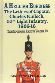 Glover, Gareth (éd.) : The Napoleonic Archive. Volume 10 : A Hellish Business. The Letters of Captain Charles Kinloch, 52nd Light Infantry 1806-16 
