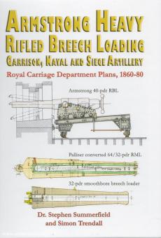Summerfield, Stephen/Trendall, S. : Armstrong Heavy Rifled Breech Loading Garrison, Naval and Siege Artillery. Plans du Royal Carriage Department, 1860-80 