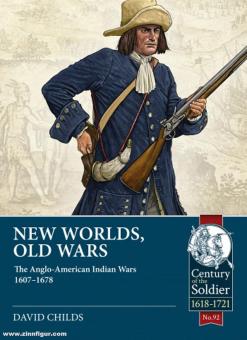 Childs, David : Nouveaux mondes, anciennes guerres. Les guerres indiennes anglo-américaines 1607-1678 