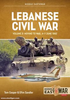 Cooper, Tom/Sandler, Efim : Lebanese Civil War. Volume 3 : Moving to War, 4-7 juin 1982 