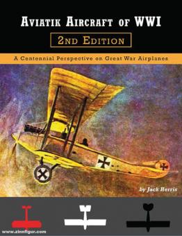 Herris, Jack : Aviatik Aircraft of WWI. 2ème édition 