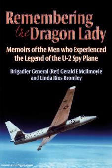 Bromley, Linda Rios/McIlmoyle, Gerald E.: Remembering the Dragon Lady. Memoirs of the Men who Experienced the Legend of the U-2 Spy Plane 