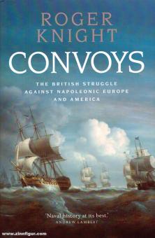 Knight, Roger : Convoys. La lutte britannique contre l'Europe et l'Amérique napoléoniennes 