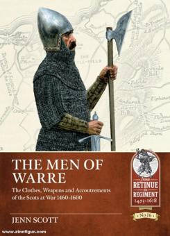 Scott, Jenn: The Men of Warre. The clothes, weapons and accoutrements of the Scots at war from 1460-1600 