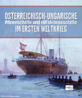 Freivoge Zvonimir/Schrott, Karll: Österreichisch-Ungarische Minenschiffe und Hilfskriegsschiffe im Esrten Weltkrieg 