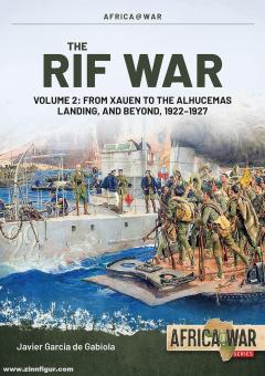 Gabiola, Javier Garcia de: The Rif War. Volume 2: From Xauen to the Alhucemas Landing, and Beyond, 1922-1927 