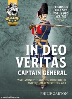 Garton, Philip: In Deo Veritas - Captain General. Wargaming the Age of Marlborough and the Great Northern War 