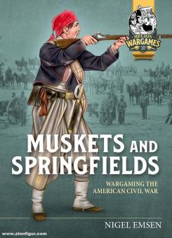 Emsen, Nigel : Muskets & Springfields. La guerre civile américaine 1861-1865 