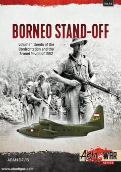 Davis, Adams : Bornéo Stand-Off. Volume 1 : Seeds of the Confrontation and the Brunei Revolt 1962 