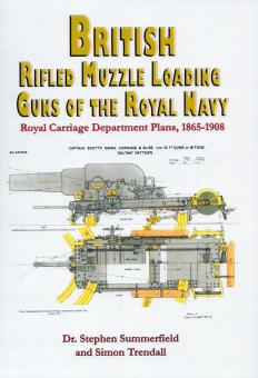 Summerfield, S./Trendall, S.: British Rifled Muzzle Loading Guns of the Royal Navy. Royal Carriage Department Plans, 1865-1908 