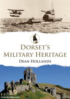 Hollands, Dean: Dorset's Military Heritage 