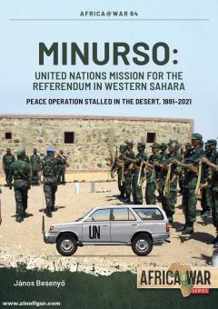 Besenyo, Janos : MINURSO. Mission des Nations Unies pour le référendum au Sahara occidental. Opération de paix arrêtée dans le désert, 1991-2021 