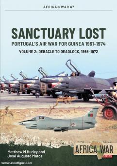 Hurley, Matthew M./Matos, José Augusto: Sanctuary Lost. Band 2: The Air War for Guinea, 1967-1974 