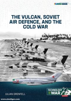 Grenfell, Julian: The Vulcan, Soviet Air Defence, and the Cold War 