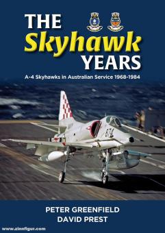 Greenfield, Peter/Prest, David: The Skyhawk Years.  A-4 Skyhawk in Australian Service 1968-1984 