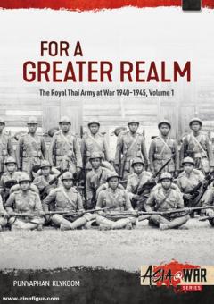 Klykoom, Punyaphan: For a Greater Realm. Volume 1. The Royal Thai Army at War 1940-1945 