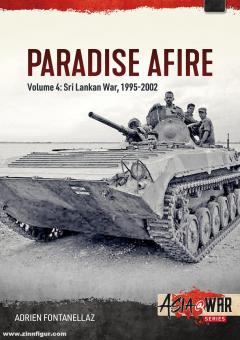 Fontanellaz, Adrien : Paradise Afire. Volume 4 : The Sri Lankan War, 1995-2002 
