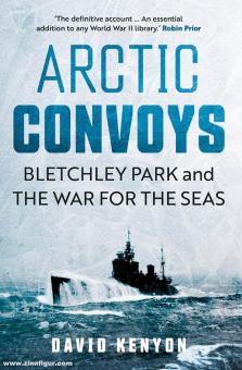 Kenyon, David : Convoys Arctic. Bletchley Park et la guerre des mers 