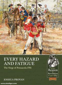 Provan, Joshua: Every Hazard and Fatigue. The Siege of Pensacola, 1781 