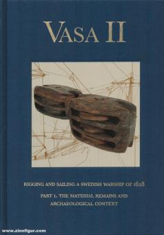 Hocker, Fred (Hrsg.): Vasa II. Rigging and Sailing a Swedish Warship of 1628. Teil 1: The Material Remains and Archaeological Context 