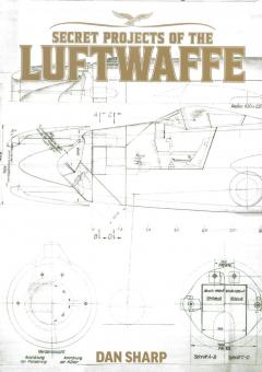 Sharp, Dan: Secret Projects of the Luftwaffe. Limited Edition 