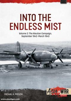 Piegzik, Michal A. : Dans le brouillard sans fin. Volume 2 : The Aleutian Campaign Septembre 1942-Mars 1943 