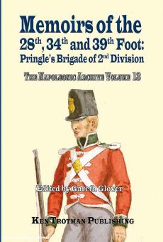 Glover, G. (éd.) : The Napoleonic Archive. Volume 13 : Memoirs of the 28th, 34th and 39th Foot. Brigade de Pringle de la 2e division 