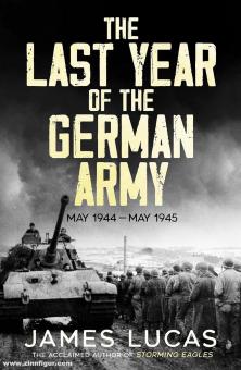 Lucas, James : La dernière année de l'armée allemande mai 1944 - mai 1945 