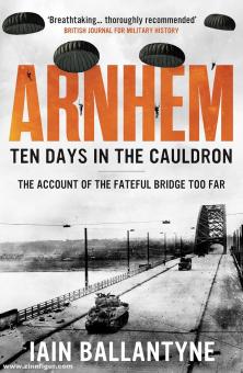 Ballantyne, Iain: Arnhem. Ten Days in the Cauldron 