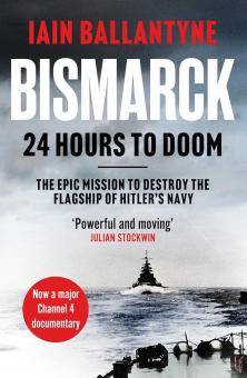 Ballantyne, Iain : Bismarck. 24 Hours to Doom 