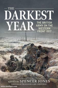 Jones, Spencer (Hrsg.): The Darkest Year. The British Army on the Western Front 1917 