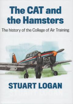 Logan, Stuart : Le chat et les hamsters. L'histoire du Collège de formation aérienne 