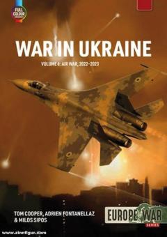 Cooper, Tom/Fontanellaz, Adrien/Sipos, Milos: War in Ukraine. Band 6: Air War, February-December 2022 