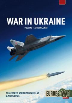 Cooper, Tom/Fontanellaz, Adrien/Sipos, Milos : Guerre en Ukraine. Volume 7 : Air War, January-December 2023 
