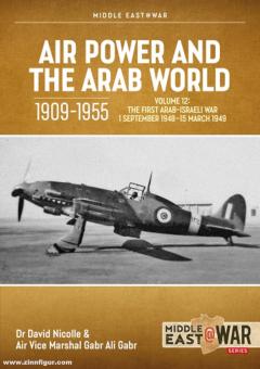 Ali Gabr, Gabr/Nicolle, David: Air Power and the Arab World 1909-1955. Band 12: The First Arab-Israeli War. 1 September 1948 - 15 March 1949 