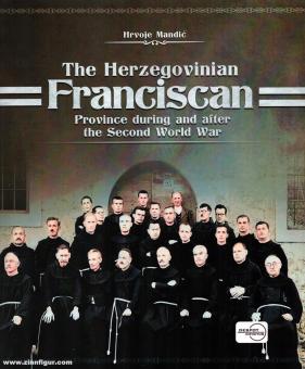 Mandic, Hrvoje: The Herzegovinian Franciscan Province during and after the Second World War 