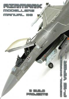 Airmark. Modellers Manual. Band 8: General Dynamics F-16 Viper 