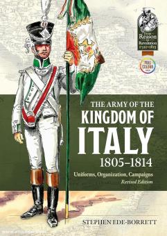Ede-Borrett, Stephan: The Army of the Kingdom of Italy 1805-1814. Uniforms, Organisation, Campaigns 