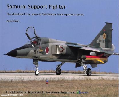 Binks, Andy : Samurai Support Fighter. Le Mitsubishi F-1 en service d'escadron de la Force d'autodéfense aérienne japonaise 