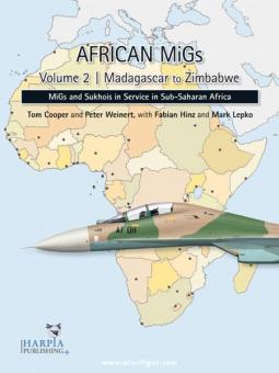 Cooper, T./Weinert, P. : MiGs africains. Volume 2 : Madagascar to Zimbabwe. MiGs et Sukhois en service en Afrique subsaharienne 